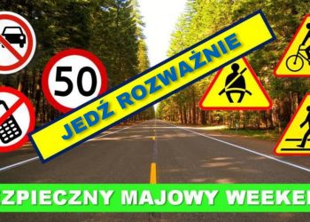 Przed nami majowy weekend. Niech będzie bezpieczny!