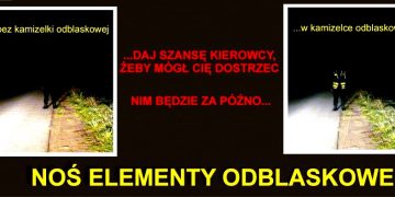 Noś odblaski, bądź widoczny – znaczy bezpieczny !!!