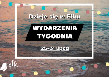 Dzieje się w Ełku – wydarzenia tygodnia