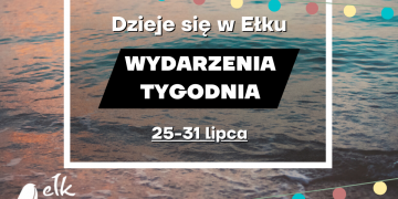 Dzieje się w Ełku – wydarzenia tygodnia