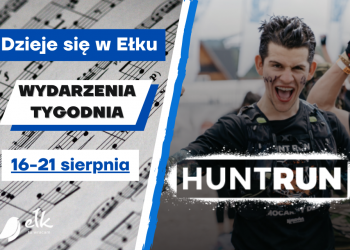 Dzieje się w Ełku – wydarzenia 16-21 sierpnia