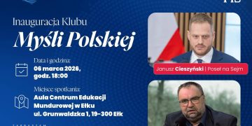 Poseł Janusz Cieszyński zaprasza na inaugurację Klubu Myśli Polskiej w Ełku – gość specjalny: Paweł Piekarczyk